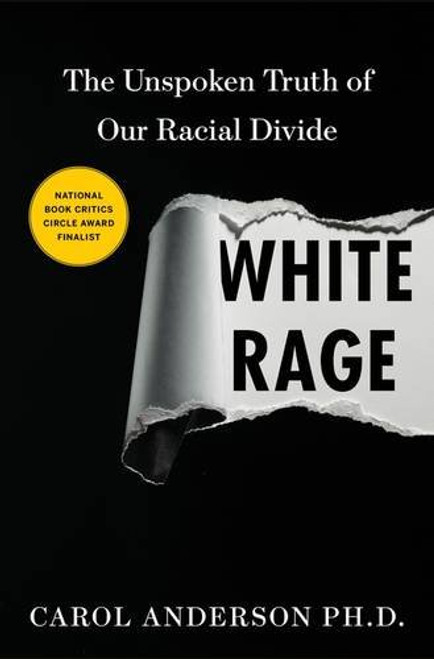 White Rage: The Unspoken Truth of Our Racial Divide