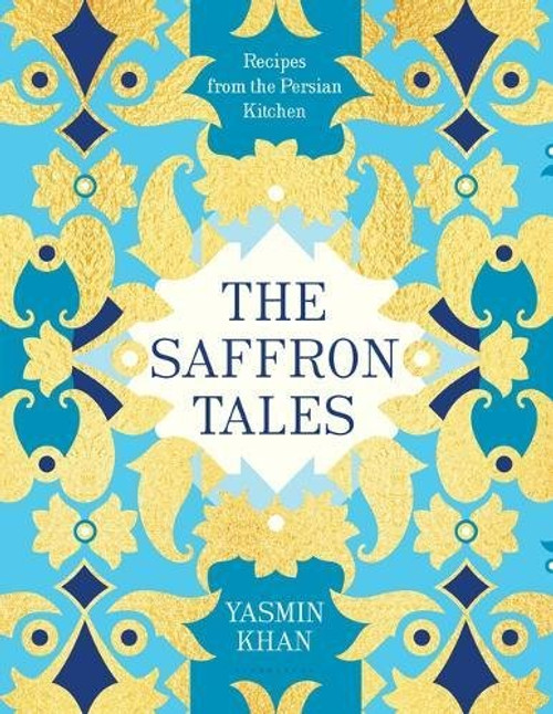 Saffron Tales: Recipes from the Persian Kitchen