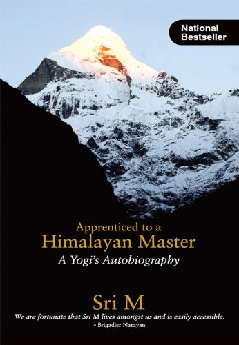 Apprenticed to a Himalayan Master: A Yogi's Autobiography