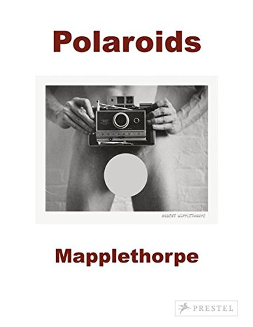 Robert Mapplethorpe: Polaroids