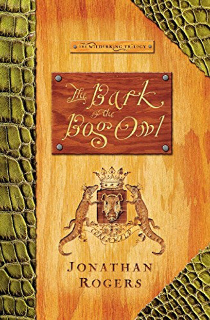Bark of the Bog Owl (Wilderking Trilogy)