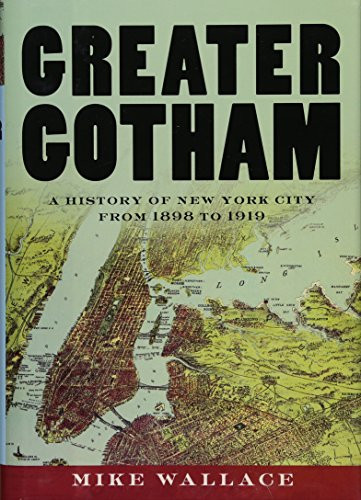 Greater Gotham: A History of New York City from 1898 to 1919