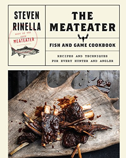 MeatEater Fish and Game Cookbook