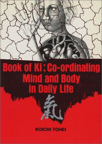 Book of Ki: Co-Ordinating Mind and Body in Daily Life