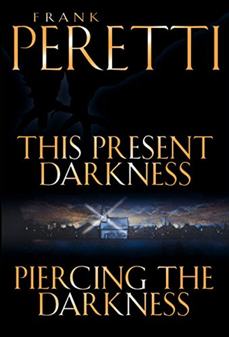 This Present Darkness and Piercing the Darkness by Frank E. Peretti
