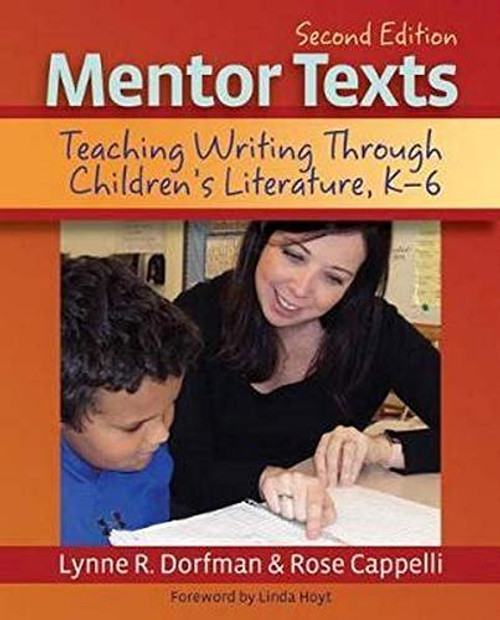 Mentor Texts: Teaching Writing Through Children's Literature K-6