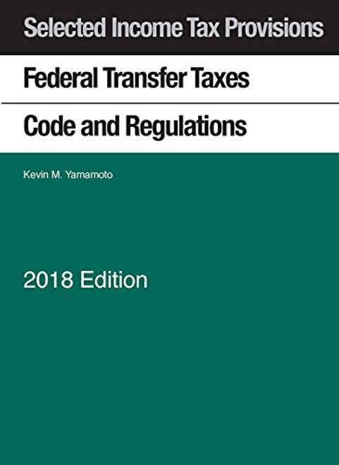 Selected Income Tax Provisions Federal Transfer Taxes Code and Regulations