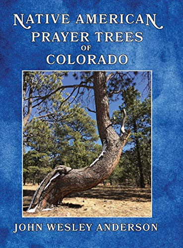 Native American Prayer Trees of Colorado