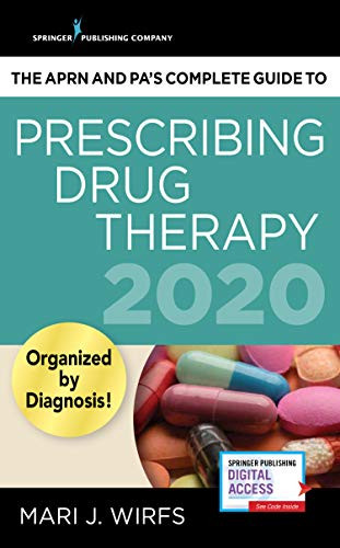 APRN and PA?ÇÖs Complete Guide to Prescribing Drug Therapy 2020