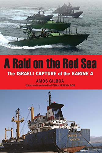 Raid on the Red Sea: The Israeli Capture of the Karine A