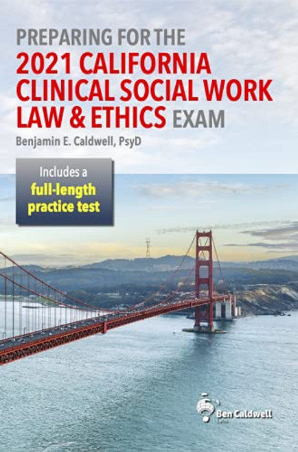 Preparing for the 2021 California Clinical Social Work Law and Ethics Exam