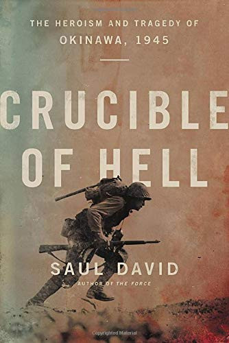 Crucible of Hell: The Heroism and Tragedy of Okinawa 1945