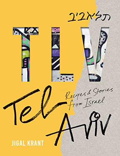 TLV: Tel Aviv: recipes and stories from Israel