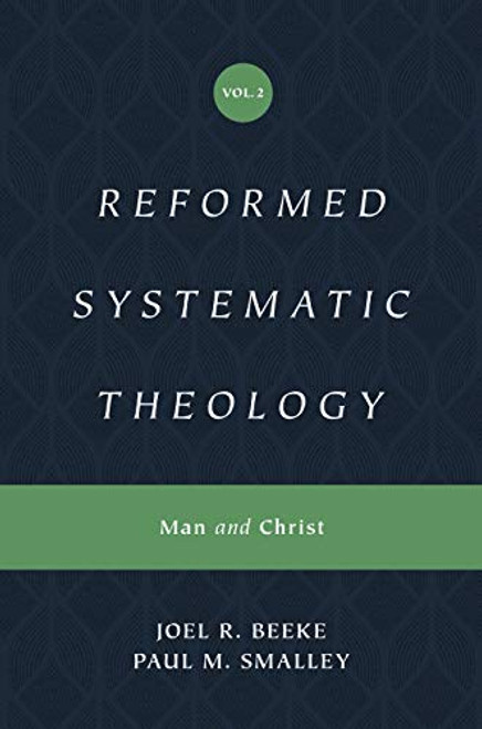 Reformed Systematic Theology: Volume 2: Man and Christ