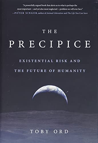 Precipice: Existential Risk and the Future of Humanity
