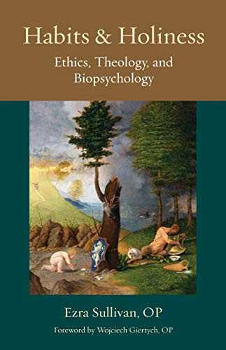 Habits and Holiness: Ethics Theology and Biopsychology
