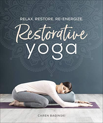 Restorative Yoga: Relax. Restore. Re-energize