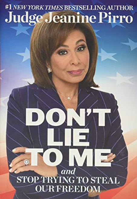 Don't Lie to Me: And Stop Trying to Steal Our Freedom