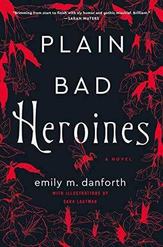Plain Bad Heroines: A Novel