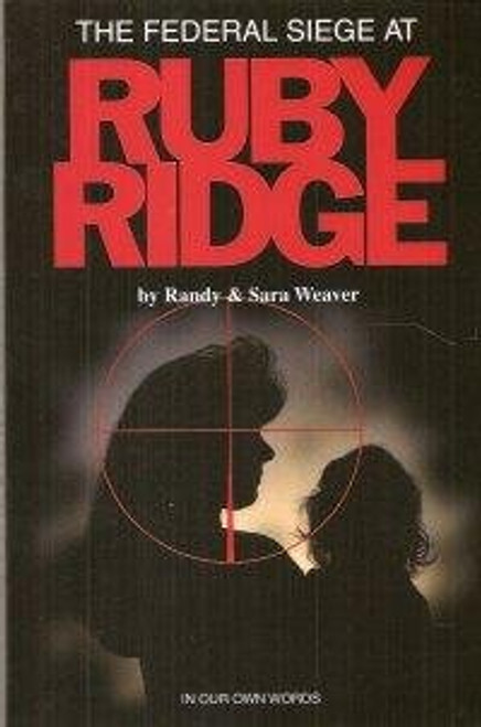 Federal Siege at Ruby Ridge: In Our Own Words