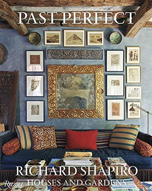 Past Perfect: Richard Shapiro Houses and Gardens