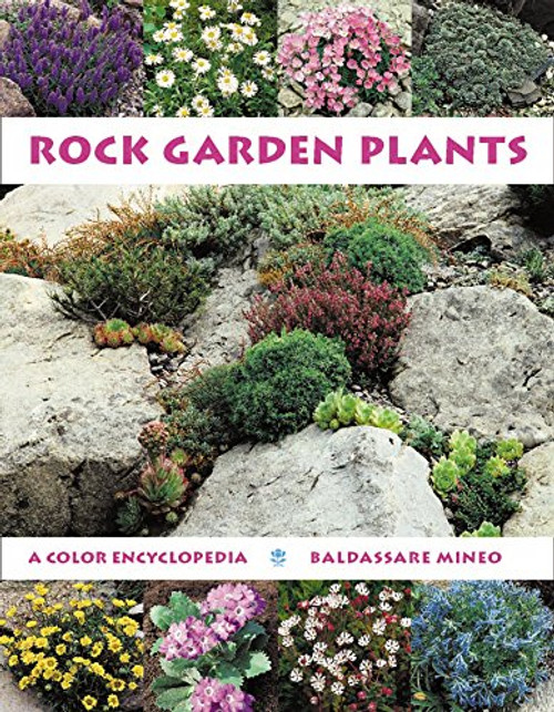 Rock Garden Plants: A Color Encyclopedia