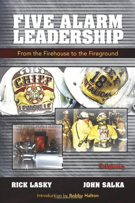 Five Alarm Leadership: From Firehouse to Fireground