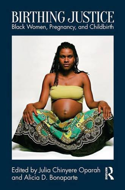 Birthing Justice: Black Women Pregnancy and Childbirth