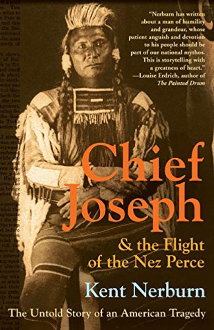 Chief Joseph & the Flight of the Nez Perce: The Untold Story of an