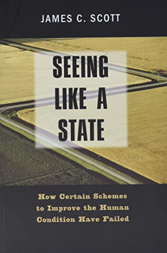 Seeing like a State: How Certain Schemes to Improve the Human