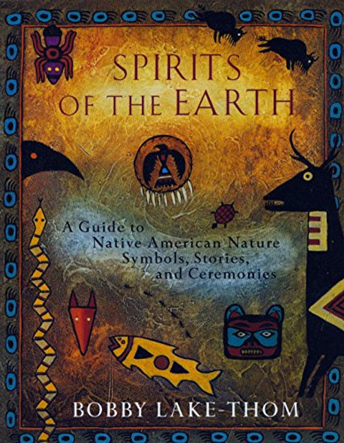Spirits of the Earth: A Guide to Native American Nature Symbols