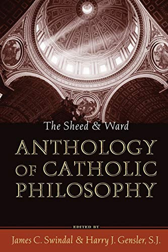 Sheed and Ward Anthology of Catholic Philosophy