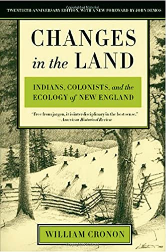 Changes in the Land: Indians Colonists and the Ecology of New England