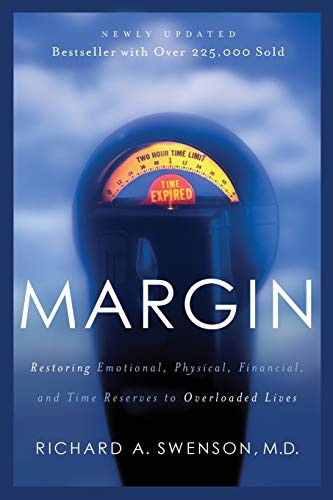 Margin: Restoring Emotional Physical Financial and Time