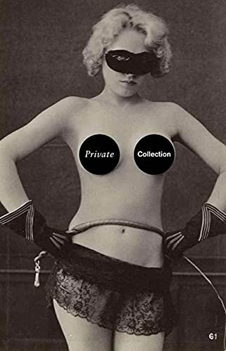 Private Collection: A History of Erotic Photography 1850-1940