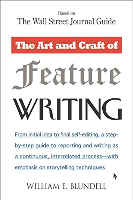 Art and Craft of Feature Writing: Based on The Wall Street Journal Guide