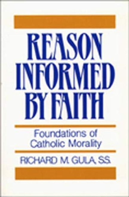 Reason Informed by Faith: Foundations of Catholic Morality