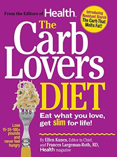 Carb Lovers Diet: Eat What You Love Get Slim For Life