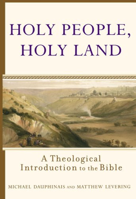 Holy People Holy Land: A Theological Introduction to the Bible