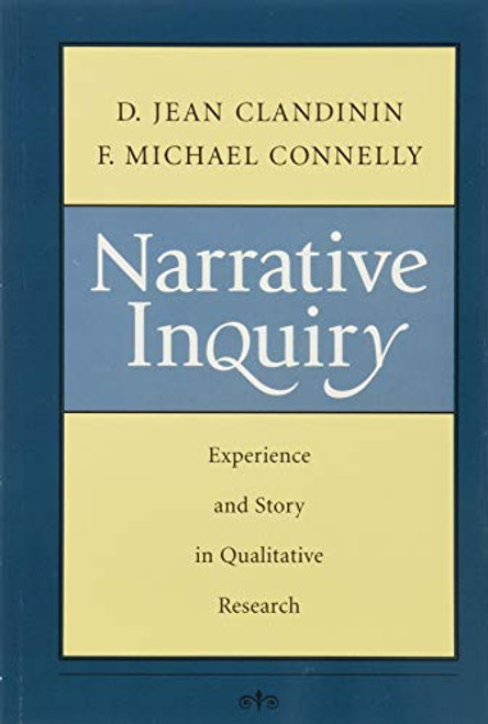 Narrative Inquiry: Experience and Story in Qualitative Research
