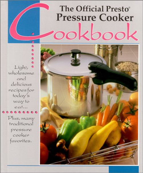 Official Presto Pressure Cooker Cookbook