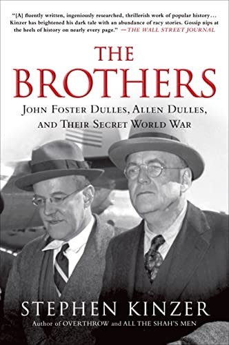 Brothers: John Foster Dulles Allen Dulles and Their Secret World War