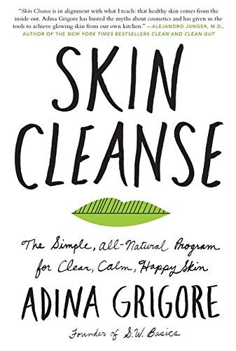 Skin Cleanse: The Simple All-Natural Program for Clear Calm Happy Skin