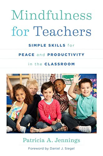 Mndfulness for Teachers: Smple Sklls for Peace and Productvty