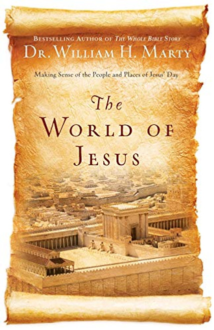 World of Jesus: Making Sense of the People and Places of Jesus' Day
