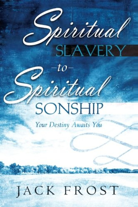 Spiritual Slavery to Spiritual Sonship: Your Destiny Awaits You
