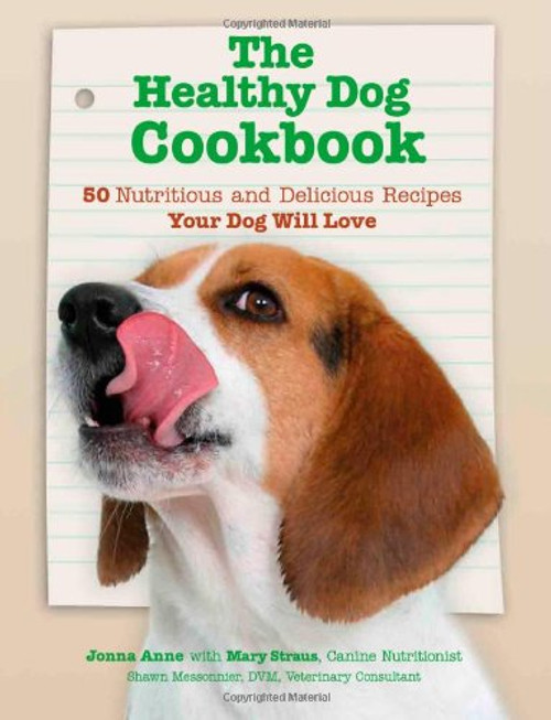 Healthy Dog Cookbook: 50 Nutritious & Delicious Recipies Your Dog Will Love