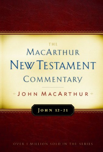 John 12-21 MacArthur New Testament Commentary