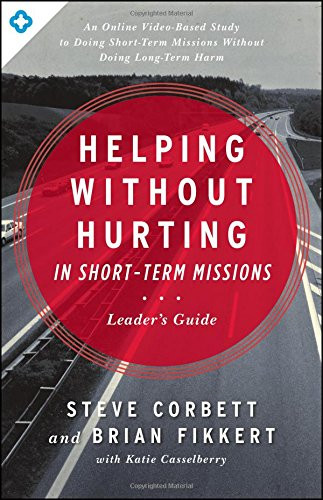 Helping Without Hurting in Short-Term Missions: Leader's Guide