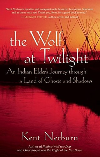 Wolf at Twilight: An Indian Elder's Journey through a Land of